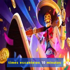 times escanteios 10 minutos