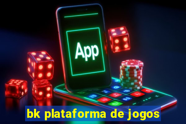 bk plataforma de jogos