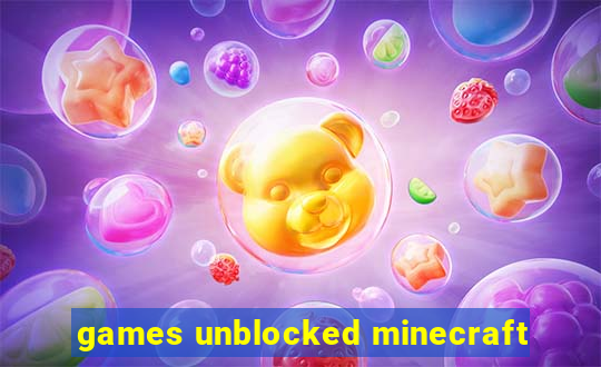 games unblocked minecraft