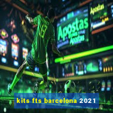 kits fts barcelona 2021