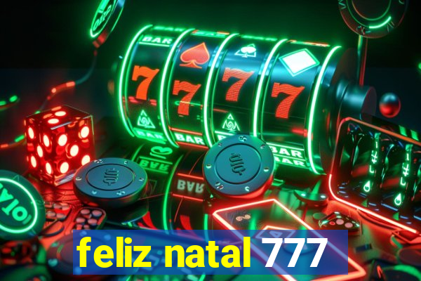 feliz natal 777