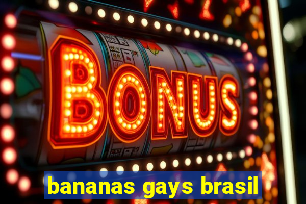 bananas gays brasil