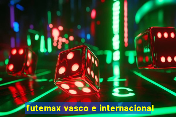 futemax vasco e internacional