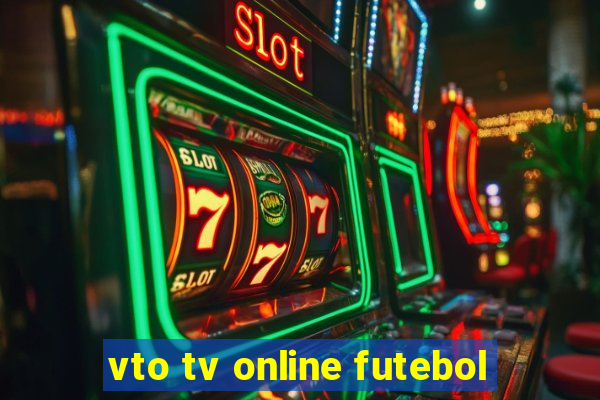 vto tv online futebol