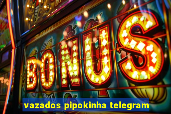 vazados pipokinha telegram