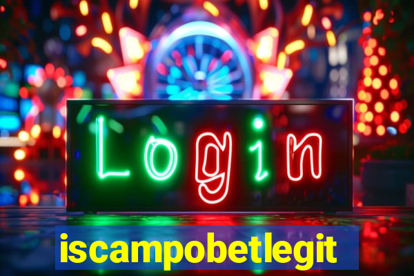 iscampobetlegit