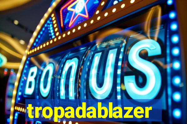 tropadablazer