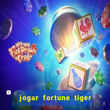 jogar fortune tiger de graca