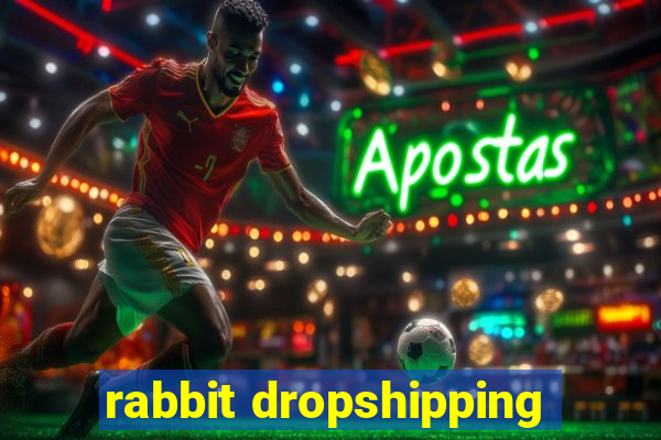 rabbit dropshipping