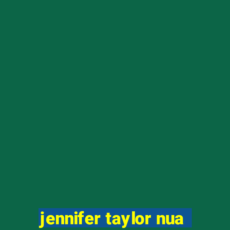 jennifer taylor nua