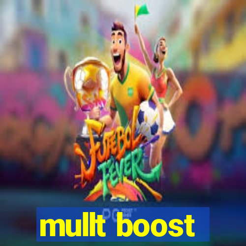 mullt boost