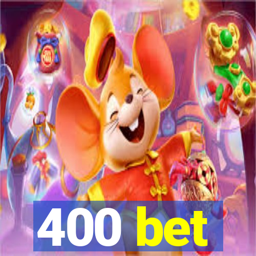 400 bet