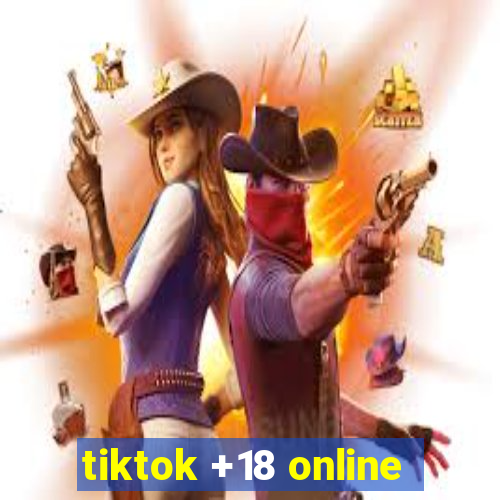 tiktok +18 online