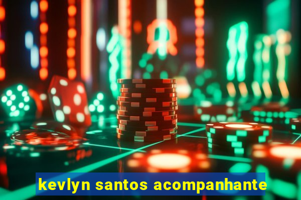 kevlyn santos acompanhante