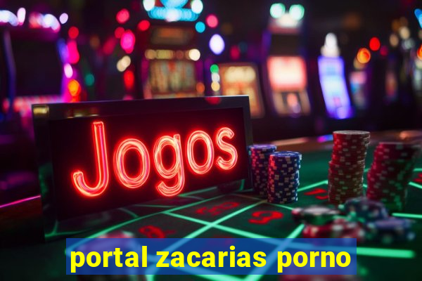 portal zacarias porno