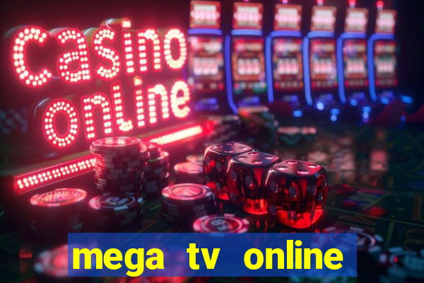 mega tv online gratis futebol ao vivo