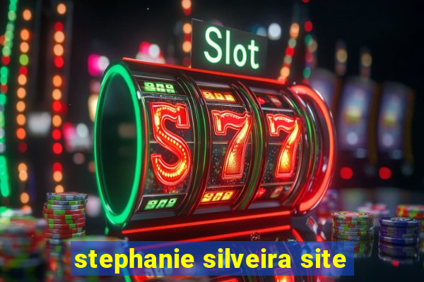 stephanie silveira site