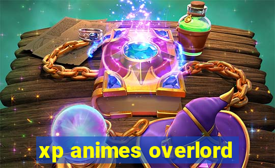 xp animes overlord