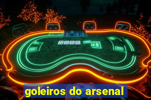 goleiros do arsenal