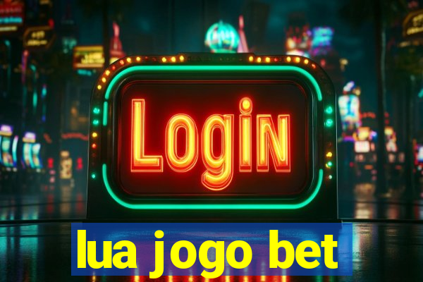 lua jogo bet