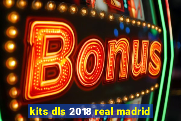 kits dls 2018 real madrid