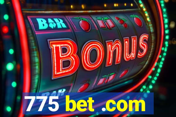 775 bet .com