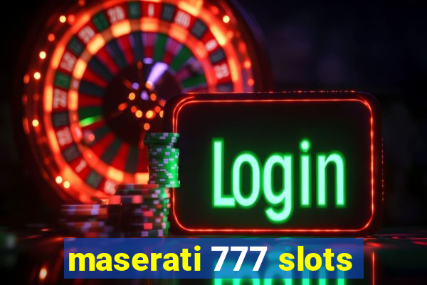 maserati 777 slots