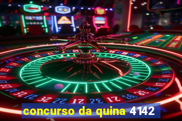 concurso da quina 4142