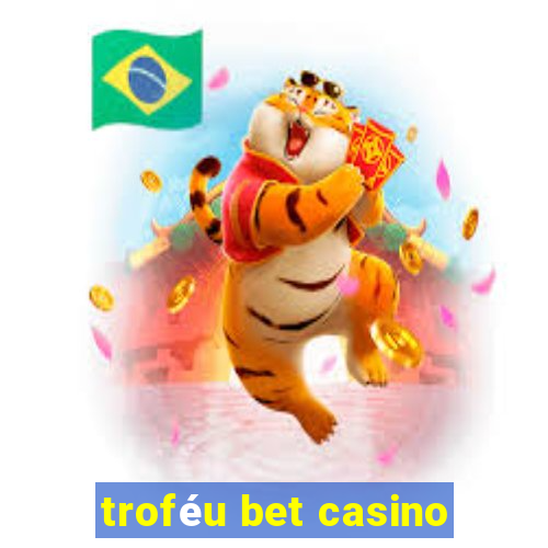 troféu bet casino