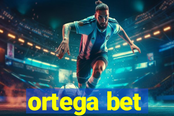 ortega bet