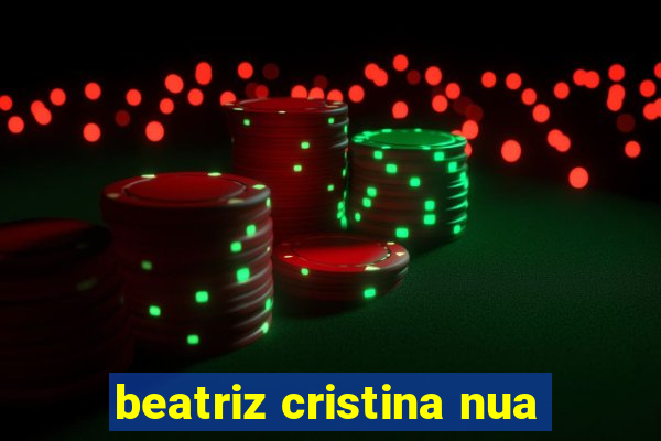 beatriz cristina nua