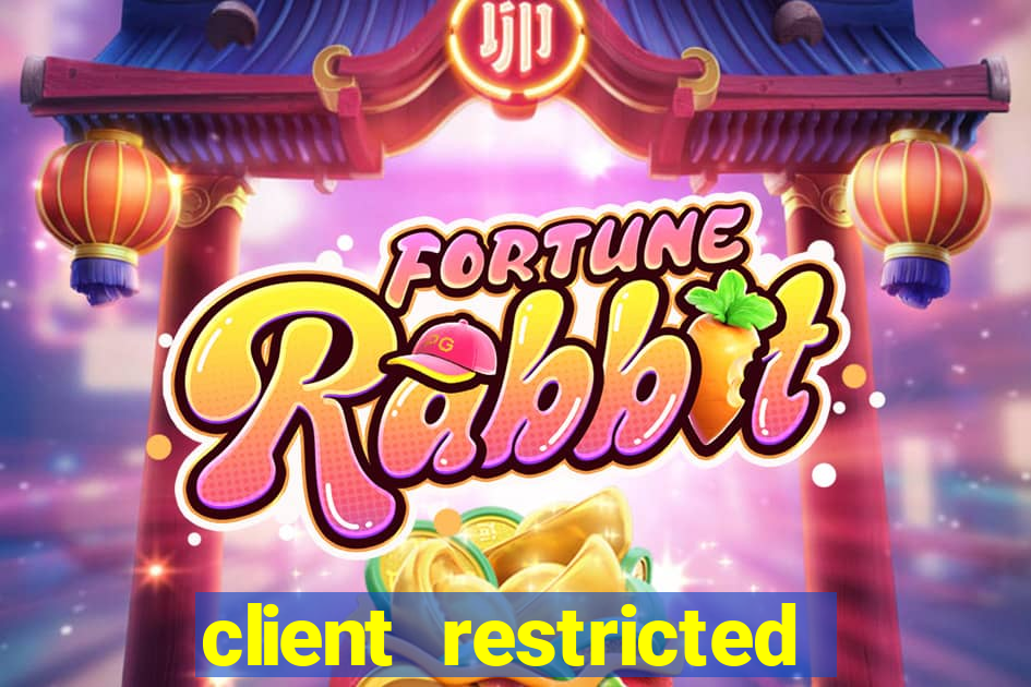 client restricted for action withdraw