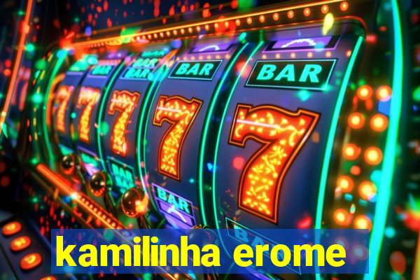 kamilinha erome