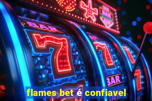 flames bet é confiavel