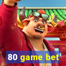 80 game bet