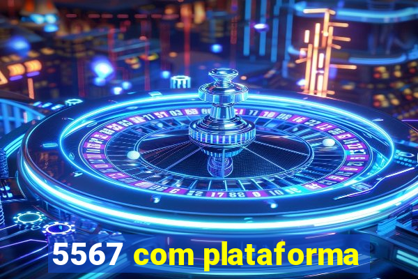 5567 com plataforma