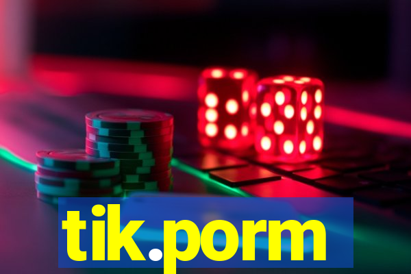 tik.porm