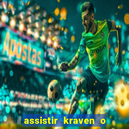 assistir kraven o caçador dublado