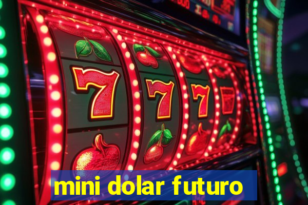 mini dolar futuro