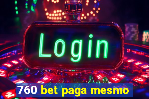 760 bet paga mesmo