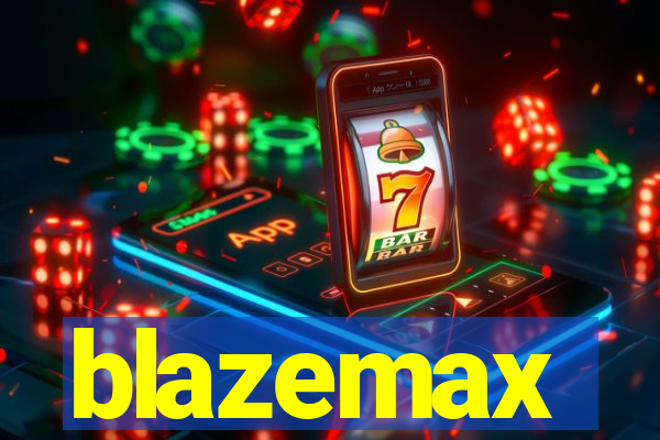 blazemax