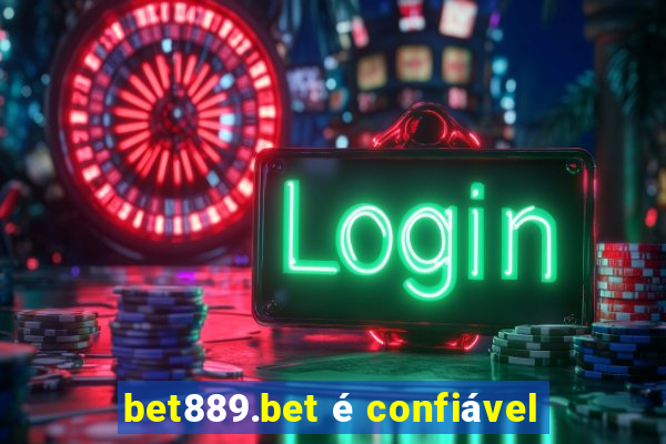 bet889.bet é confiável