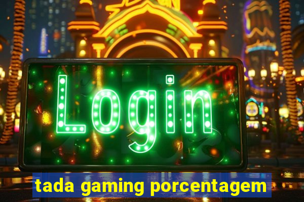 tada gaming porcentagem