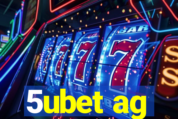 5ubet ag