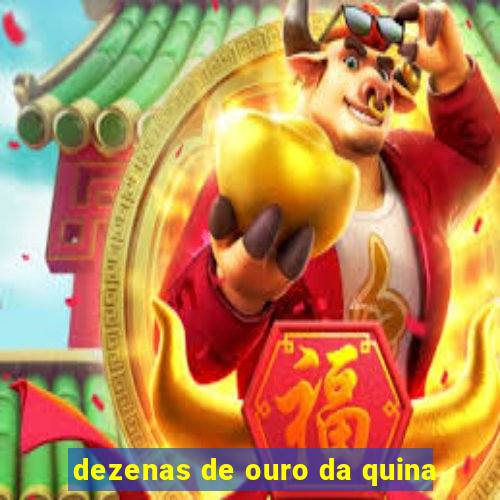 dezenas de ouro da quina