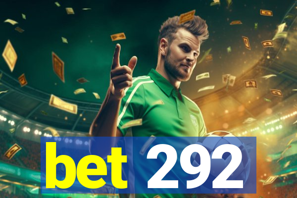 bet 292