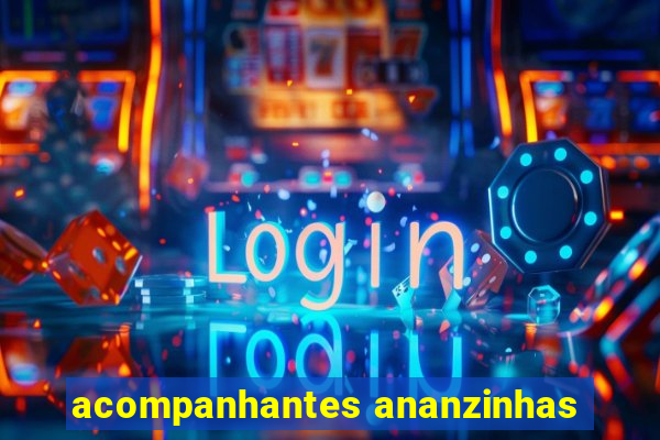 acompanhantes ananzinhas