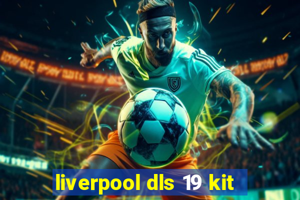 liverpool dls 19 kit