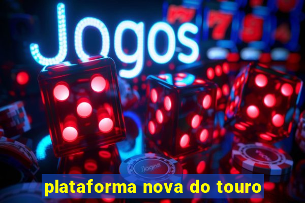 plataforma nova do touro