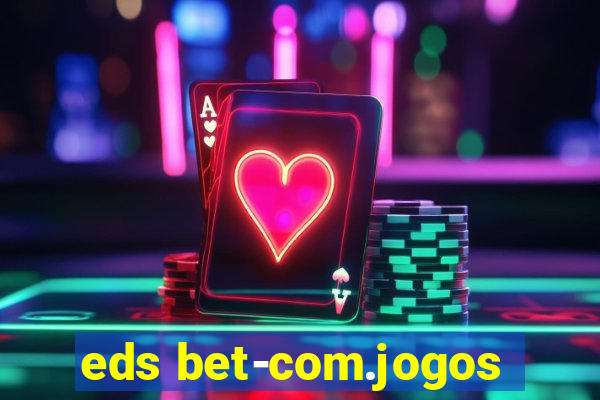 eds bet-com.jogos